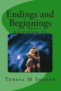 bokomslag Endings and Beginnings: Xena & Gabrielle, Outside the Box Book Three