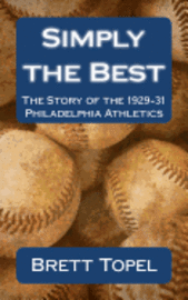 bokomslag Simply the Best: The Story of the 1929-31 Philadelphia Athletics