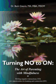 bokomslag Turning NO to ON: The Art of Parenting with Mindfulness: Shifting negative interactions (NO) into opportunities for learning and connection (ON)