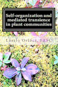 bokomslag Self-organization and mediated transience in plant communities: What are the rules?