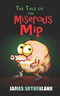 The Tale of the Miserous Mip 1