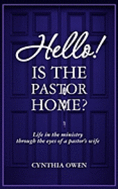 bokomslag Hello! Is the Pastor Home?: Life in the ministry through the eyes of a pastor's wife