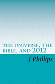 bokomslag The universe, the bible, and 2012