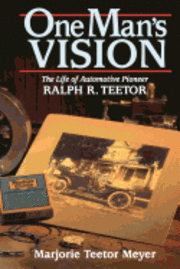bokomslag One Man's Vision: The Life of Automotive Pioneer Ralph R. Teetor