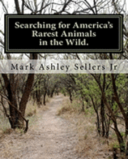Mark Ashley Sellers Jr - Searching for America's Rarest Animals in the Wild: On the Hard Road, Häftad