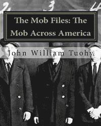 John William Tuohy - The Mob Files: The Mob Across America, Häftad