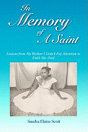 In Memory of A Saint: Lessons from My Mother I Didn't Pay Attention to Until She Died 1