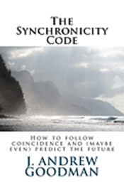 bokomslag The Synchronicity Code: How to Follow Coincidence and (sometimes even) Predict the Future