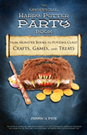 bokomslag The Unofficial Harry Potter Party Book: From Monster Books to Potions Class!: Crafts, Games, and Treats for the Ultimate Harry Potter Party