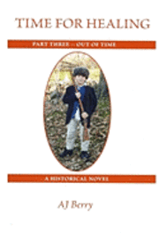 A. J. Berry - Time for Healing: Out of Time, part 3, Häftad