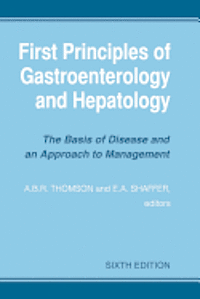 E. A. Shaffer, A. B. R. Thomson - First Principles of Gastroenterology and Hepatology, Häftad