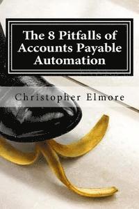 bokomslag The 8 Pitfalls of Accounts Payable Automation: What you don't know will hurt!