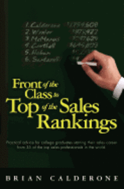 bokomslag Front of the Class to Top of the Sales Rankings: Practical advice for college graduates starting their sales career from 35 of the top sales professio