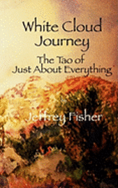 bokomslag WHITE CLOUD JOURNEY -- The Tao of Just About Everything