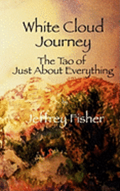 WHITE CLOUD JOURNEY -- The Tao of Just About Everything 1