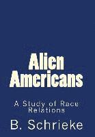 B. Schrieke - Alien Americans: A Study of Race Relations, Häftad