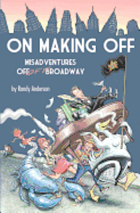 On Making Off: Misadventures off-off Broadway 1