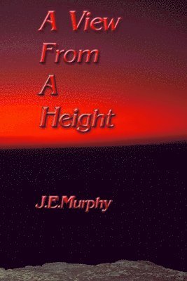 Jim E Murphy, Jimmy Murphy, James Murphy, Jim E. Murphy - View from a Height, Häftad