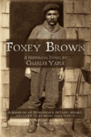 bokomslag Foxey Brown: A story of an Adirondack outlaw, hermit and guide as he might have told it