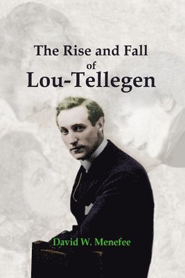 bokomslag The Rise and Fall of Lou-Tellegen