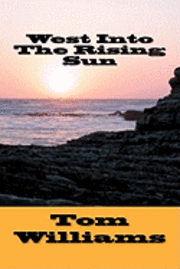 Tom Williams - West Into The Rising Sun, Häftad