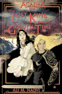 bokomslag Acadia, Book I: The Lost King and the Goddess of Time