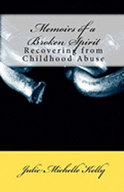 bokomslag Memoirs of a Broken Spirit: Recovering from Childhood Abuse