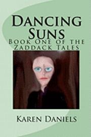 Dancing Suns: Book One of the Zaddack Tales 1