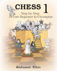 bokomslag CHESS, Step by Step: From Beginner to Champion-1: Book-1