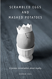 bokomslag Scrambled Eggs and Mashed Potatoes: A Jocular Conversation About Royalty
