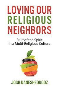bokomslag Loving Our Religious Neighbors: Fruit of the Spirit In a Multi-Religious Culture