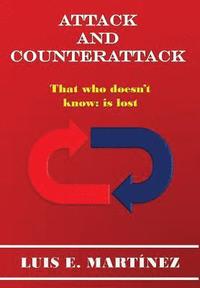 bokomslag Attack And Counterattack: That Who doesn¿t know: Is Lost