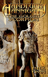 bokomslag Hardluck Hannigan: The Golden Scorpion: The Fantastic Adventures of Hardluck Hannigan
