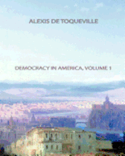 Democracy In America, Volume 1 1