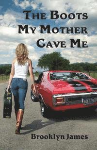 Brooklyn James, Janet Kilgore - The Boots My Mother Gave Me, Häftad