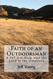 bokomslag Faith of an Outdoorsman: A 365 Day Walk with the Lord in the Outdoors