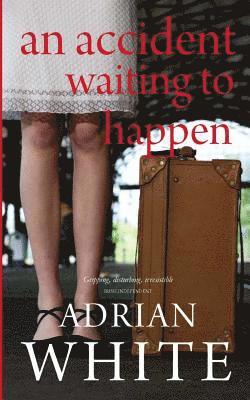 Adrian White - An Accident Waiting to Happen, Häftad