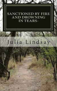 bokomslag Sanctioned By Fire and Drowning in Tears-: ' How loss transforms us into the people we must become.'