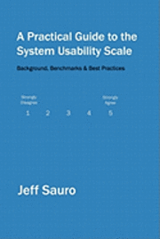 A Practical Guide to the System Usability Scale: Background, Benchmarks & Best Practices 1