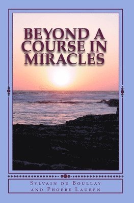 Beyond A Course in Miracles 1