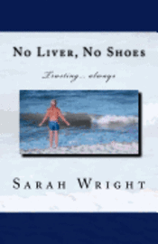 No Liver, No Shoes: The story of how God changed a whole community and taught them the only way to live is TRUSTING ONLY JESUS ALWAYS!!! 1