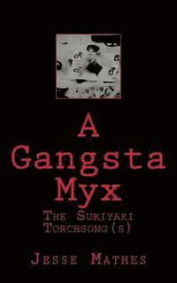 bokomslag A Gangsta Myx: The Sukiyaki Torch Song(s)