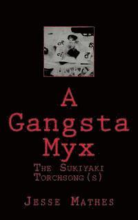 A Gangsta Myx: The Sukiyaki Torch Song(s) 1