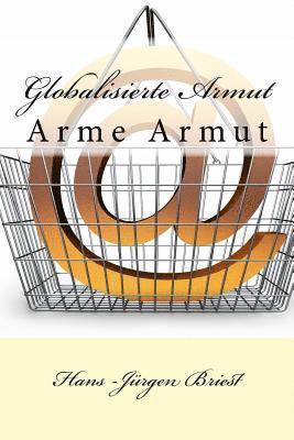 bokomslag Globalisierte Armut: Die neue arme Armut