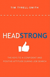 bokomslag HeadStrong: The Keys To A Confident And Positive Attitude During Job Search