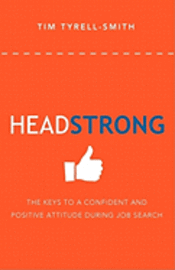 HeadStrong: The Keys To A Confident And Positive Attitude During Job Search 1