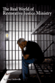 bokomslag The Real World of Restorative Justice Ministry: Timeless Principles in a Restorative Justice Ministry Arena