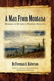 bokomslag A Man From Montana: Memoirs of My Life in Western Montana