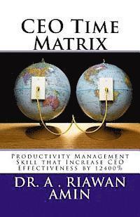 bokomslag CEO Time Matrix: Productivity Management Skill that Increase CEO Effectiveness by 12400%
