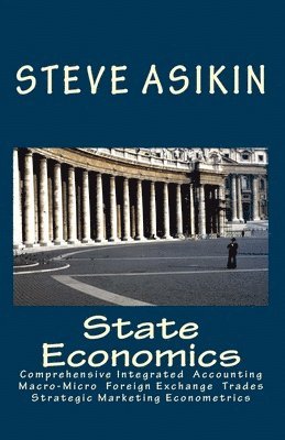 State Economics: Comprehensive Macro-Micro Economics' Simple Fiscal-Monetary Export-Import Accouting, Integrated Supply-Demand Manageri 1